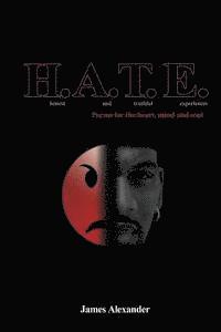 James Alexander - H.AT.E. Honest And Truthful Experiences: Poems for the heart, mind and soul, Häftad