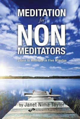 Meditation for Non-Meditators: Learn to Meditate in Five Minutes 1