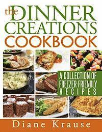 bokomslag The Dinner Creations Cookbook: A Collection of Freezer-Friendly Recipes