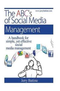 bokomslag The ABC's of Social Media Management: A handbook for simple, yet effective, social media management.