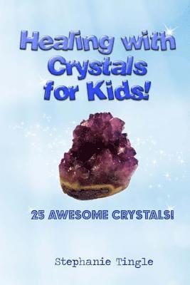 Stephanie Tingle - Healing with Crystals for Kids!, Häftad. Tillgänglighet: Lägg i varukorg