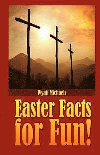 Wyatt Michaels - Easter Facts for Fun!, Häftad