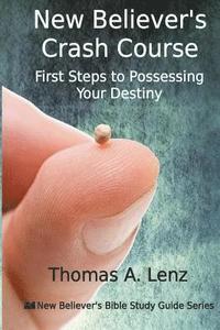 bokomslag New Believer's Crash Course: First Steps to Possessing Your Destiny