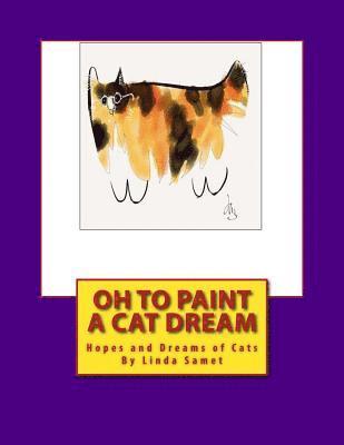 Oh to Paint a Cat Dream: Hopes and Dreams of Cats 1