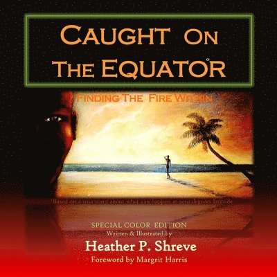 Caught On The Equator; Finding The Fire Within 1