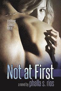 Phalla S. Rios - Not at First, Häftad