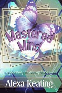 bokomslag Mastered Mind: A Journey to Acceptance