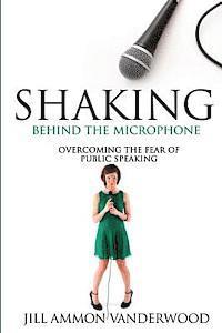 bokomslag Shaking Behind the Microphone: Overcoming the Fear of Public Speaking