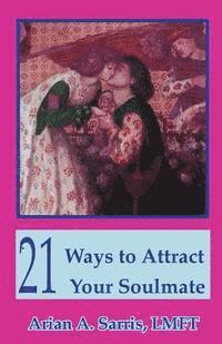 Arian a. Sarris - 21 Ways to Attract Your Soulmate, Häftad