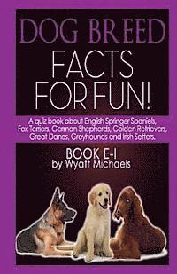 bokomslag Dog Breed Facts for Fun! Book E-I