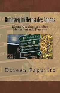 bokomslag Rundweg im Herbst des Lebens: Kurze Geschichten über Menschen mit Demenz