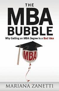Mariana Zanetti - The MBA Bubble: Why Getting an MBA Degree Is a Bad Idea, Häftad