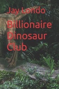 bokomslag Billionaire Dinosaur Club