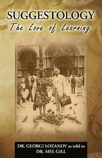 bokomslag Suggestology: The Love of Learning - the Biography of Dr. Georgi Losanov