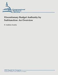 bokomslag Discretionary Budget Authority by Subfunction: An Overview