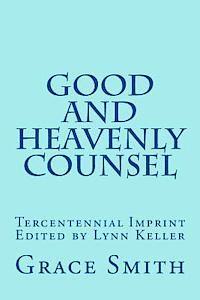 bokomslag The Good and Heavenly COUNSEL: The Legacy of Mrs. Grace Smith published in 1712