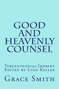 bokomslag The Good and Heavenly COUNSEL: The Legacy of Mrs. Grace Smith published in 1712