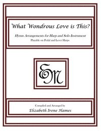 bokomslag What Wondrous Love is This?: Hymn Arrangements for Harp and Solo Instrument