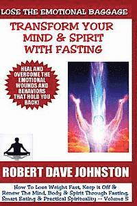 bokomslag Lose The Emotional Baggage: Transform Your Mind & Spirit With Fasting