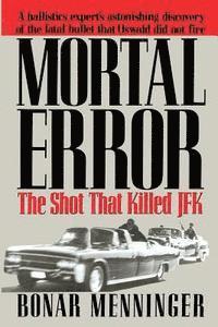 bokomslag Mortal Error: The Shot That Killed JFK