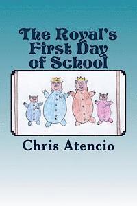 Chris Atencio - The Royal's First Day of School, Häftad