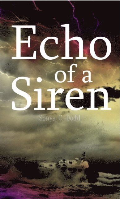 Sonya C. Dodd - Echo of a Siren: (a sequel to Siren Call), Häftad