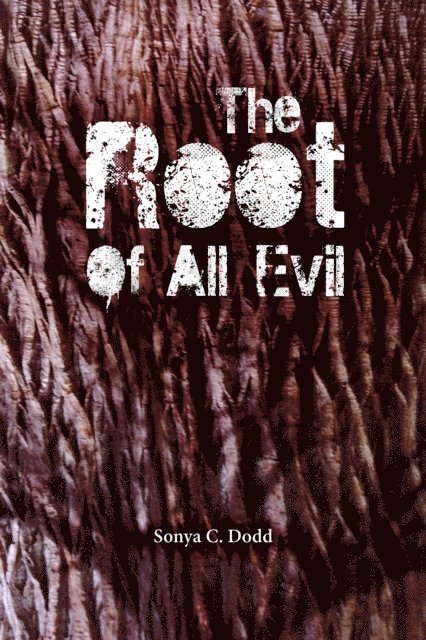 Sonya C. Dodd - The Root of all Evil, Häftad