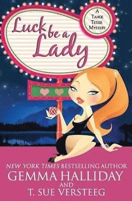 T Sue Versteeg, Gemma Halliday, T. Sue Versteeg, T. Sue VerSteeg - Luck Be A Lady, Häftad