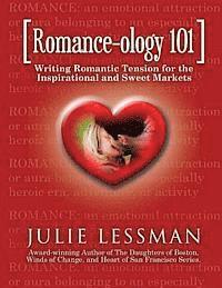 bokomslag ROMANCE-ology 101: Writing Romantic Tension for the Inspirational and Sweet Markets