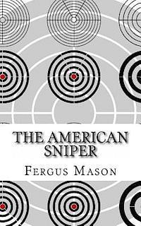 bokomslag The American Sniper: A History of America's Shadow Warriors