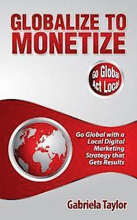 bokomslag Globalize to Monetize