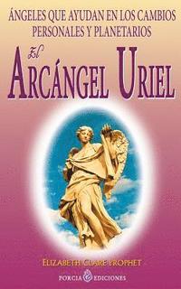 bokomslag El Arcangel Uriel: Angeles que ayudan en los cambios personales y planetarios