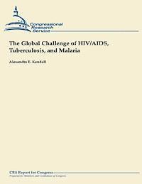 bokomslag The Global Challenge of HIV/AIDS, Tuberculosis, and Malaria