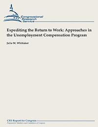Julie M. Whittaker - Expediting the Return to Work: Approaches in the Unemployment Compensation Program, Häftad