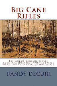 bokomslag Big Cane Rifles: The men of Company K, 16th Louisiana Infantry from the Battle of Shilow to the fall of Mobile Bay