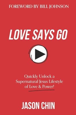 Love Says Go: A Supernatural Lifestyle BOOK and VIDEO Course 1