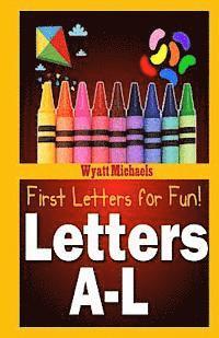 Wyatt Michaels - First Letters for Fun! Letters A-L, Häftad