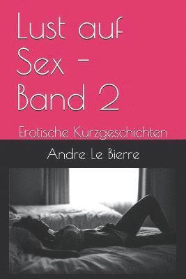 Andre Le Bierre - Lust auf Sex - Band 2, Häftad