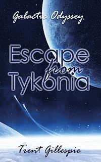 bokomslag Galactic Odyssey #1: Escape from Tykonia