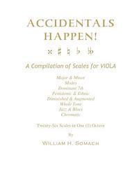 bokomslag ACCIDENTALS HAPPEN! A Compilation of Scales for Viola in One Octave: Major & Minor, Modes, Dominant 7th, Pentatonic & Ethnic, Diminished & Augmented,