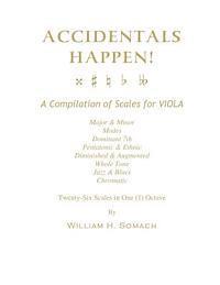bokomslag ACCIDENTALS HAPPEN! A Compilation of Scales for Viola in One Octave: Major & Minor, Modes, Dominant 7th, Pentatonic & Ethnic, Diminished & Augmented,