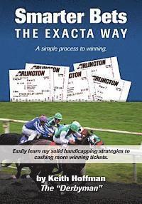 bokomslag Smarter Bets - The Exacta Way: A Simple Process to Winning on Horse Racing