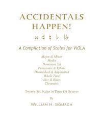 bokomslag ACCIDENTALS HAPPEN! A Compilation of Scales for Viola in Three Octaves: Major & Minor, Modes, Dominant 7th, Pentatonic & Ethnic, Diminished & Augmente