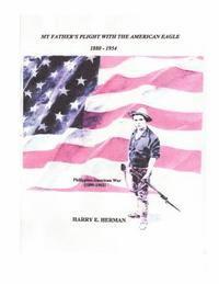 bokomslag My Father's Plight with the American Eagle - 1880-1954: The Philippine-American War (1899-1902)