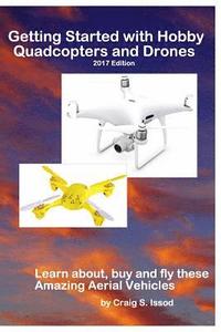 bokomslag Getting Started with Hobby Quadcopters and Drones: Learn about, buy and fly these amazing aerial vehicles