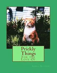 Angela Rosemary - Prickly Things: For the Love Of, Häftad. Tillgänglighet: Lägg i varukorg