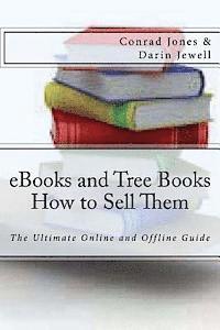 bokomslag eBooks and Tree Books; How to Sell Them: The Ultimate Online and Offline Guide