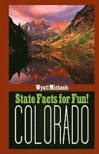 Wyatt Michaels - State Facts for Fun! Colorado, Häftad