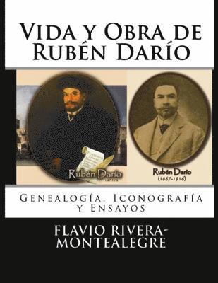 Vida y Obra de Ruben Dario: Genealogía, Cronología y Ensayos 1