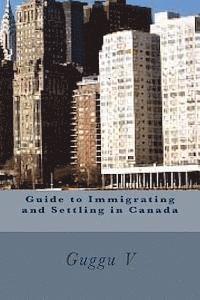bokomslag Guide to Immigrating and Settling in Canada